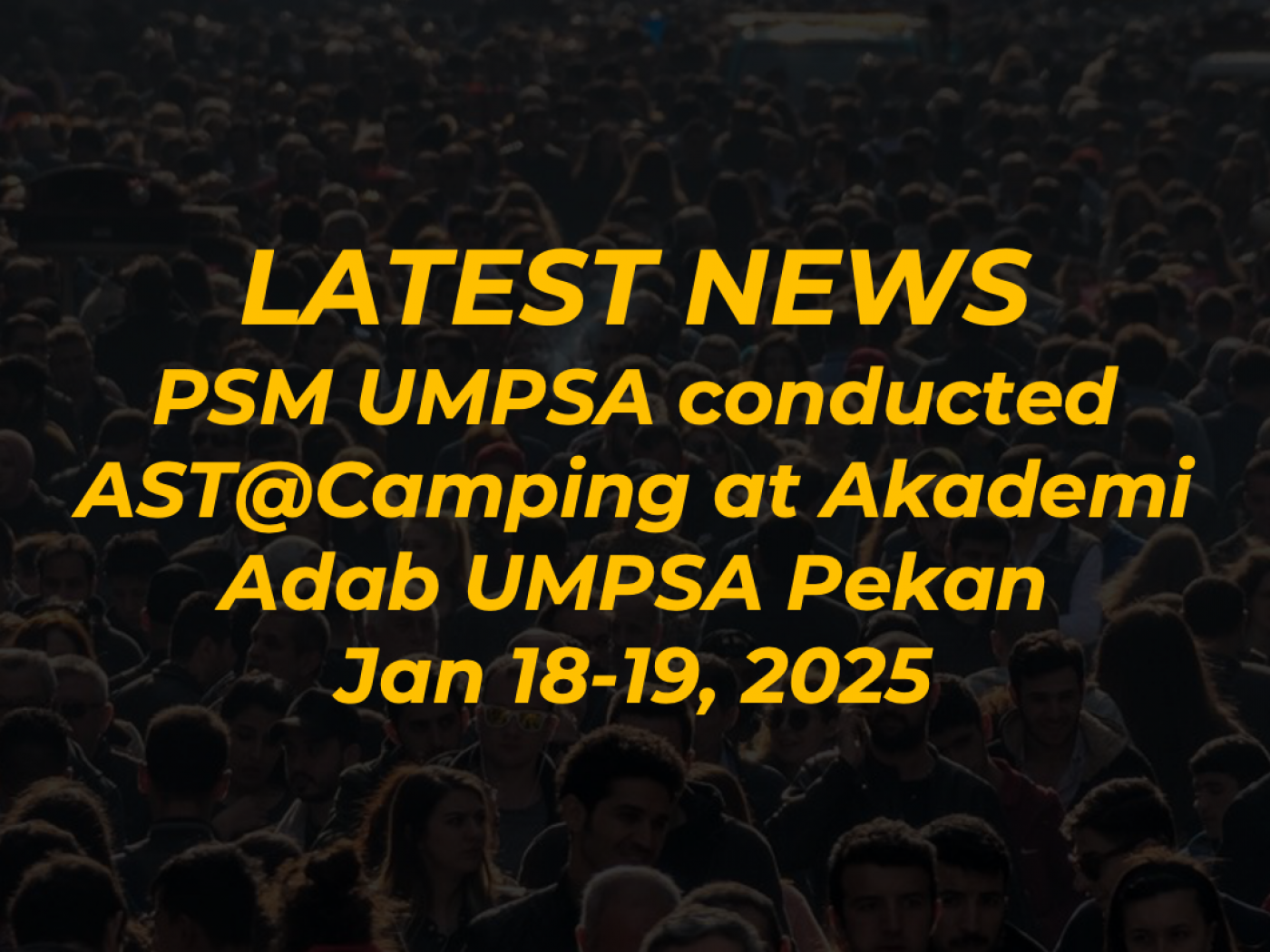 PSM UMPSA conducted AST@Camping 2025 at Akademi Adab UMPSA Pekan